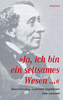 'Ja, ich bin ein seltsames Wesen...' - Tagebücher 1825-1875