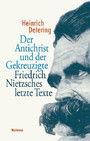 Der Antichrist und der Gekreuzigte - Friedrich Nietzsches letzte Texte