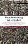 Demokratisierung der Deutschen - Errungenschaften und Anfechtungen eines Projekts