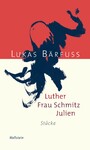Luther - Frau Schmitz - Julien - Stücke