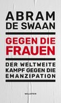 Gegen die Frauen - Der weltweite Kampf gegen die Emanzipation