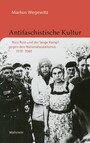 Antifaschistische Kultur - Nico Rost und der lange Kampf gegen den Nationalsozialismus 1919-1965