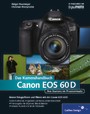 Canon EOS 60D. Das Kamerahandbuch - Ihre Kamera im Praxiseinsatz