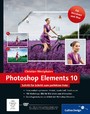 Photoshop Elements 10 - Schritt für Schritt zum perfekten Foto