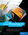 Adobe Photoshop CC - Schritt für Schritt zum perfekten Bild