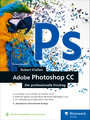 Adobe Photoshop CC - Der professionelle Einstieg