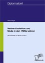 Berliner Konfektion und Mode in den 1920er Jahren - Neue Kleider für Neue Frauen?