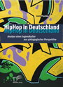 HipHop in Deutschland: Analyse einer Jugendkultur aus pädagogischer Perspektive