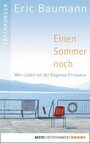 Einen Sommer noch - Mein Leben mit der Diagnose Hirntumor