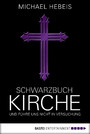 Schwarzbuch Kirche - Und führe uns nicht in Versuchung