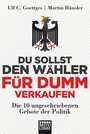 Du sollst den Wähler für dumm verkaufen - Die 10 ungeschriebenen Gebote der Politik