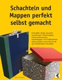 Schachteln und Mappen perfekt selbst gemacht - Schachteln, Boxen, Geschenkverpackungen, Skizzenmappen, Präsentationsmappen, Sammelmappen und Kombinationen selbst gestalten und professionell nach Buchbinderart herstellen