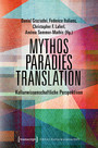 Mythos - Paradies - Translation - Kulturwissenschaftliche Perspektiven