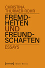 Fremdheiten und Freundschaften - Essays