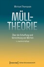 Mülltheorie - Über die Schaffung und Vernichtung von Werten