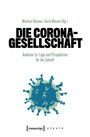 Die Corona-Gesellschaft - Analysen zur Lage und Perspektiven für die Zukunft