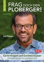 Frag doch den Ploberger! - Gartenfragen und Gartenirrtümer