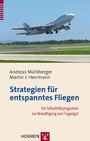 Strategien für entspanntes Fliegen - Ein Selbsthilfeprogramm zur Bewältigung von Flugangst