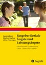 Ratgeber Soziale Ängste und Leistungsängste - Informationen für Betroffene, Eltern, Lehrer und Erzieher