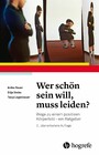 Wer schön sein will, muss leiden? - Wege zu einem positiven Körperbild - ein Ratgeber