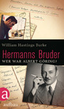 Hermanns Bruder - Wer war Albert Göring? Hermanns Bruder - Wer war Albert Göring?