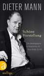 Schöne Vorstellung - Eine Autobiographie in Gesprächen mit Hans-Dieter Schütt
