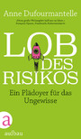 Lob des Risikos - Ein Plädoyer für das Ungewisse