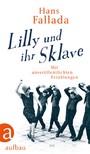 Lilly und ihr Sklave - Mit unveröffentlichten Erzählungen