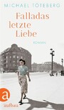 Falladas letzte Liebe - Roman