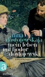 Mein Leben mit Fjodor Dostojewski - Erinnerungen