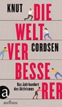 Die Weltverbesserer - Wie viel Aktivismus verträgt unsere Gesellschaft?