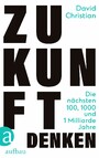 Zukunft denken - Die nächsten 100, 1000 und 1 Milliarde Jahre