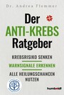 Der Anti-Krebs-Ratgeber - Krebsrisiko senken. Warnsignale erkennen, Alle Heilungschancen nutzen. Zertifiziert von der Stiftung Gesundheit