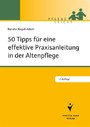 50 Tipps für die effektive Praxisanleitung in der Altenpflege