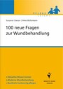 100 neue Fragen zur Wundbehandlung - Aktuelles Wissen kennen. Moderne Wundbehandlung. Qualitativ hochwertig pflegen