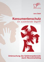 Konsumentenschutz - ein aussterbender Begriff?: Untersuchung des Gefahrenpotenzials durch Neuromarketing