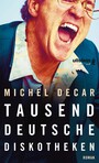 Tausend deutsche Diskotheken - Roman