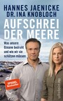 Aufschrei der Meere - Was unsere Ozeane bedroht und wie wir sie schützen müssen