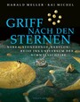 Griff nach den Sternen - Nebra, Stonehenge, Babylon: Reise ins Universum der Himmelsscheibe