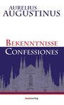 Bekenntnisse-Confessiones - Die erste Autobiographie der Geschichte