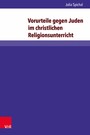Vorurteile gegen Juden im christlichen Religionsunterricht - Eine qualitative Inhaltsanalyse ausgewählter Lehrpläne und Schulbücher in Deutschland und Österreich