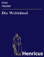 Die Welträtsel - Gemeinverständliche Studien über monistische Philosophie