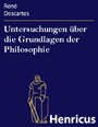 Untersuchungen über die Grundlagen der Philosophie - (Meditationes de prima philosophia, >in qua dei existentia et animae immortalis demonstratur)