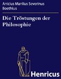 Die Tröstungen der Philosophie - (De consolatione philosophiae)