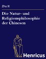 Die Natur- und Religionsphilosophie der Chinesen