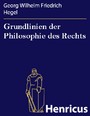 Grundlinien der Philosophie des Rechts - (Naturrecht und Staatswissenschaft im Grundrisse. Zum Gebrauch für seine Vorlesungen)