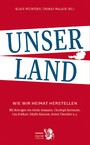 Unser Land - Wie wir Heimat herstellen