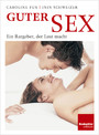 Guter Sex - Ein Ratgeber, der Lust macht