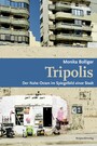 Tripolis - Der Nahe Osten im Spiegelbild einer Stadt