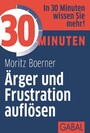 30 Minuten Ärger und Frustration auflösen